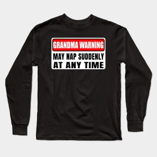 Grandma Warning May Nap Suddenly At Any Time Mother's Day Long Sleeve T-Shirt